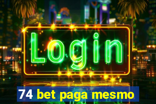 74 bet paga mesmo